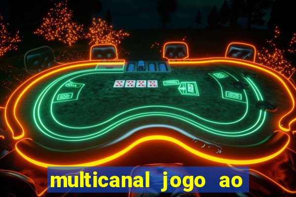 multicanal jogo ao vivo fans